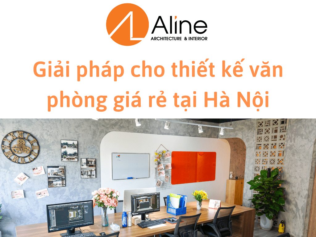 Giải pháp cho thiết kế văn phòng giá rẻ tại Hà Nội