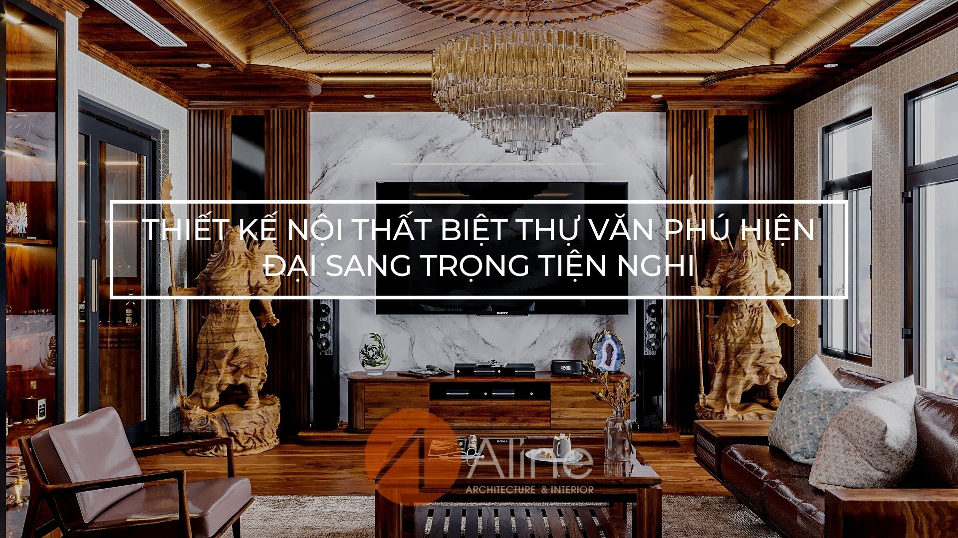 Thiết kế nội thất biệt thự Văn Phú hiện đại sang trọng tiện nghi
